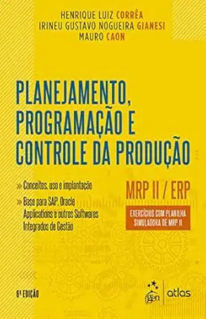 Planejamento, Programação e Controle da Produção – MRP II / ERP – Corrêa /  Gianesi / Caon