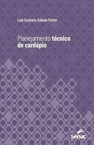 Planejamento técnico de cardápio (Série Universitária) – Luis Gustavo Saboia Ponte Planejamento técnico de cardápio (Série Universitária) – Luis Gustavo Saboia Ponte