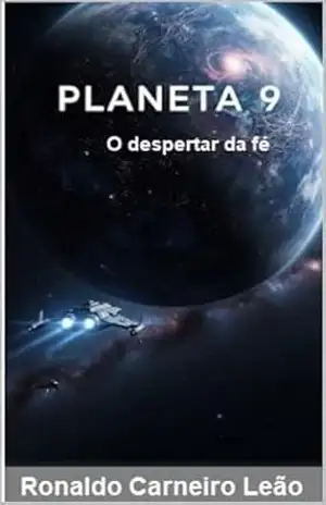 Planeta 9: O despertar da fé – Ronaldo Carneiro Leão