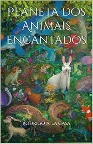 Planeta dos Animais Encantados – Rodrigo A. La Casa Planeta dos Animais Encantados – Rodrigo A. La Casa