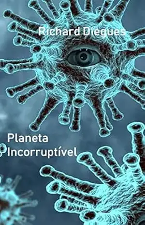 Planeta Incorruptível – Richard Diegues