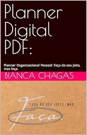 Capa do livro Planner Digital PDF:: Planner Organizacional Pessoal: Faça do seu jeito, mas faça. - Bianca Chagas