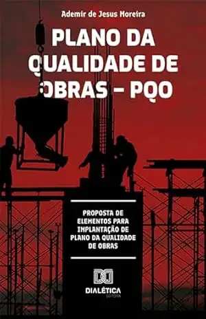 Capa do livro Plano da qualidade de obras – PQO: proposta de elementos para implantação de plano da qualidade de obras - Ademir de Jesus Moreira