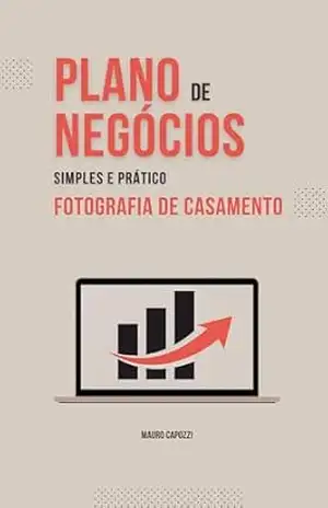 Capa do livro Plano de Negócios – Simples e Prático: Fotografia de Casamento - Mauro Capozzi