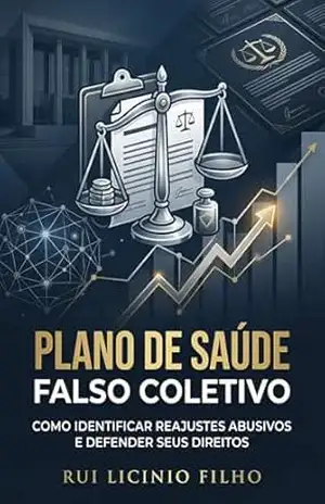 Capa do livro Plano de Saúde Falso Coletivo: Como Identificar Reajustes Abusivos e Defender Seus Direitos - Rui Licinio Filho
