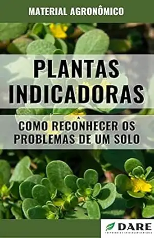PLANTAS INDICADORAS | Como reconhecer os problemas de um Solo – DARE AGRO
