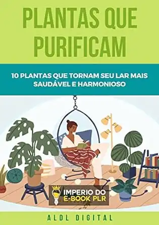 Baixar PLANTAS QUE PURIFICAM: TORNE SEU LAR UMA RESERVA DE AR PURO! pdf, epub, mobi, eBook