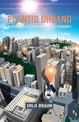 Capa do livro Plantio urbano: o evangelho invadindo as cidades - Erlo Braun