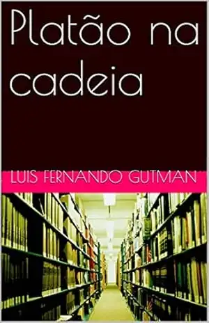 Platão na cadeia – Luis Fernando Gutman