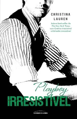 Playboy Irresistível (Cretino Irresistível Livro 5) – Christina Lauren