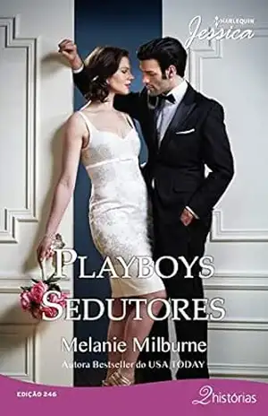 Capa do livro Playboys Sedutores (Harlequin Jessica Livro 246) - Melanie Milburne