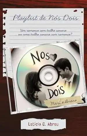Playlist de Nós Dois: Um romance com trilha sonora (ou trilha sonora com romance?) – Letícia C. Abreu