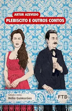 Plebiscito e outros contos (Almanaque dos Clássicos da Literatura Brasileira) – Artur Azevedo