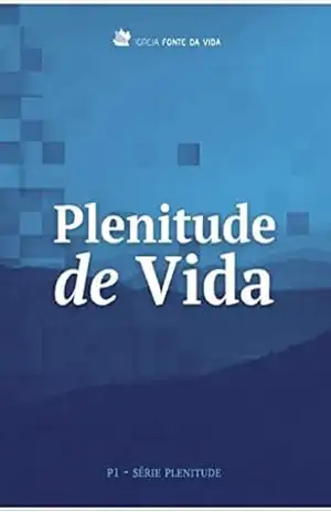 Plenitude de Vida: P1 – Série Plenitude – Cesar Augusto Machado de Sousa
