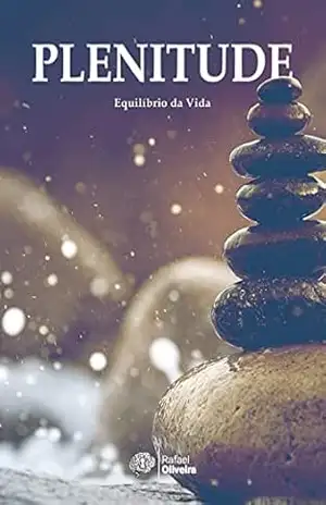 Plenitude: Equilíbrio da Vida – Rafael Oliveira