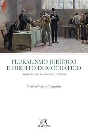 Pluralismo Jurídico e Direito Democrático – António Manuel Hespanha