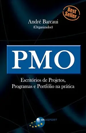 PMO – Escritórios de Projetos, Programas e Portfólio na prática – André B. Barcaui