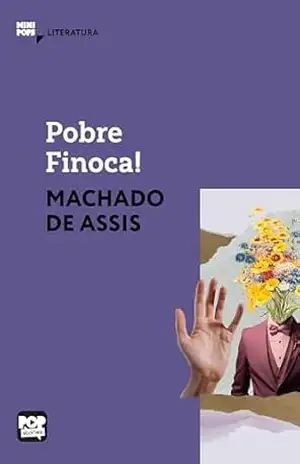 Pobre Finoca!: Literatura (MiniPops) – Machado de Assis