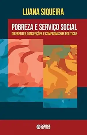 Pobreza e Serviço Social: Diferentes concepções e compromissos políticos – Luana Siqueira