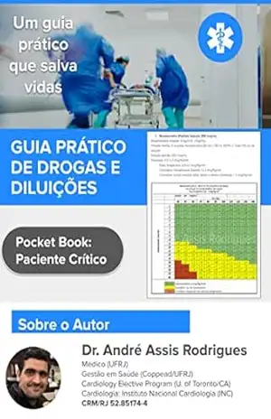 Pocket Book: Guia Prático de Drogas e Diluições: Emergência Médica: Um guia que salva a vida do paciente crítico – Andre Assis Rodrigues