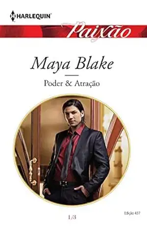 Poder & Atração (Harlequin Jessica Especial Livro 437) – Maya Blake