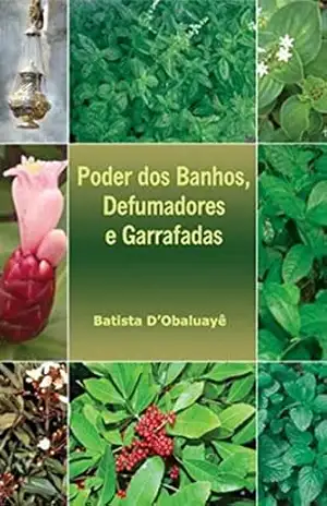 Poder dos Banhos, Defumadores e Garrafadas – Batista D’Obaluayê Poder dos Banhos, Defumadores e Garrafadas – Batista D’Obaluayê