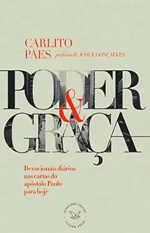 Poder & Graça: Devocionais diários nas cartas do apóstolo Paulo para hoje – Carlito Paes