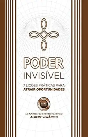 Capa do livro PODER INVISÍVEL: 7 lições práticas para ATRAIR OPORTUNIDADES - Albert Venâncio