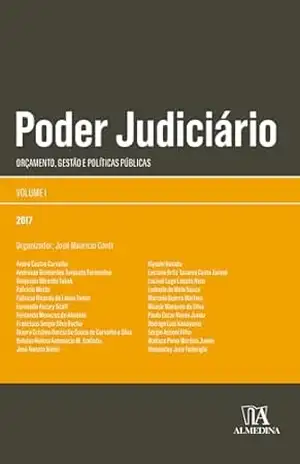Poder Judicário – Vol. I: orçamento, gestão e políticas públicas (Obras Coletivas) – José Mauricio Conti Poder Judicário – Vol. I: orçamento, gestão e políticas públicas (Obras Coletivas) – José Mauricio Conti