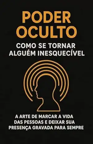 Poder Oculto – Como se transformar em alguém inesquecível – E. V. Magnus Poder Oculto – Como se transformar em alguém inesquecível – E. V. Magnus