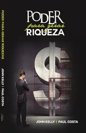 Poder Para Gerar Riquezas (SeteMontes Livro 13) – John Kelly