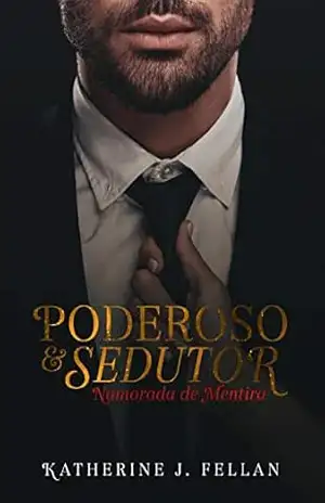 Poderoso e Sedutor: Namorada de Mentira – Katherine  J. Fellan