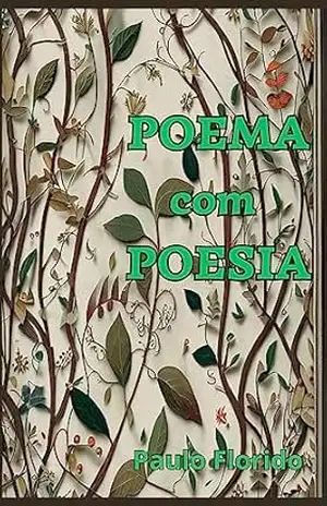 Poema com Poesia – Paulo Florido – Paulo  Florido