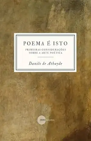 Poema É Isto – Danilo Augusto Athayde De Fraga