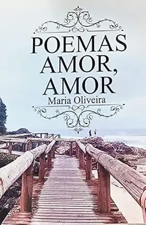 POEMAS AMOR,AMOR – Maria de Oliveira