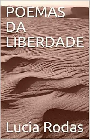 POEMAS DA LIBERDADE – Lucia Rodas