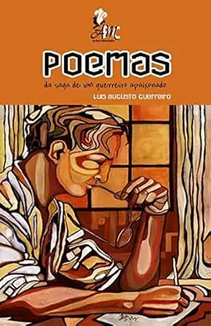 POEMAS DA SAGA DE UM GUERREIRO APAIXONADO – Luís Augusto Guerreiro