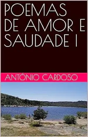 POEMAS DE AMOR E SAUDADE I – António Cardoso