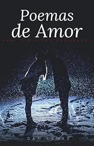 Poemas de Amor: Para o dia dos namorados – Dan Lemes Poemas de Amor: Para o dia dos namorados – Dan Lemes