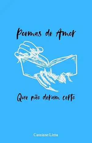 Poemas de Amor: Que não deram certo – Cassiane Lima Poemas de Amor: Que não deram certo – Cassiane Lima