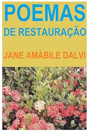 POEMAS DE RESTAURAÇÃO – JANE AMÁBILE DALVI