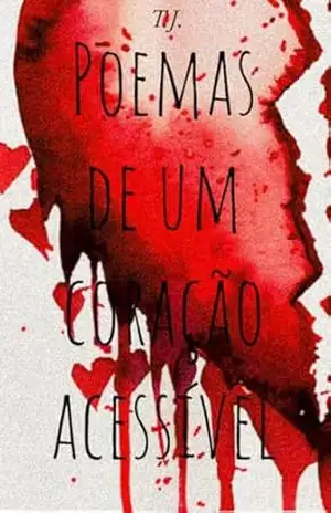 Poemas de um Coração Acessível – T J