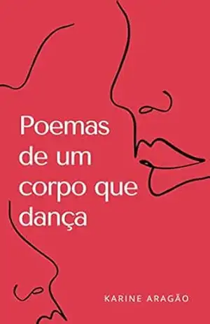 Poemas de um corpo que dança – Karine  Aragão