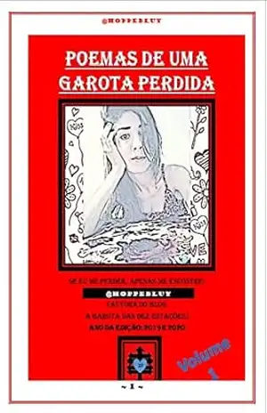 Poemas de uma Garota Perdida: Volume 1 – Hoppebluy H Poemas de uma Garota Perdida: Volume 1 – Hoppebluy H