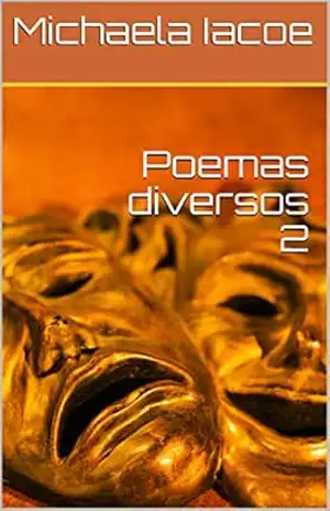Poemas diversos 2 – Michaela Iacoe Poemas diversos 2 – Michaela Iacoe
