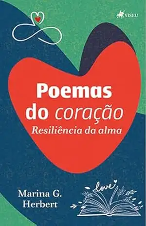 Poemas do coração: Resiliência da alma - Marina G. Herbert