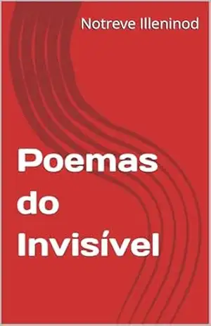 Poemas do Invisível (Poemas do Invisível(vol. 1 a 9). O volume 10 está em preparação) – Notreve  Illeninod