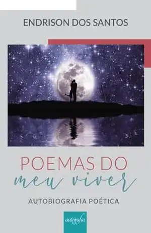 Poemas do meu viver: autobiografia poética – Endrison dos Santos Poemas do meu viver: autobiografia poética – Endrison dos Santos