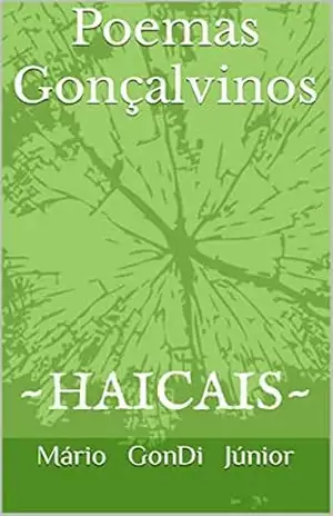 Poemas Gonçalvinos: Haicais - Mário Gonçalves Dias Júnior Poemas Gonçalvinos: Haicais - Mário Gonçalves Dias Júnior