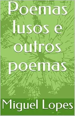 poemas lusos e outros poemas – Miguel Lopes
